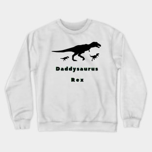 Daddysaurus Funny Fathers Day Gift Crewneck Sweatshirt